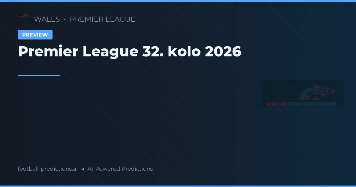 Premier League 32. kolo 2026