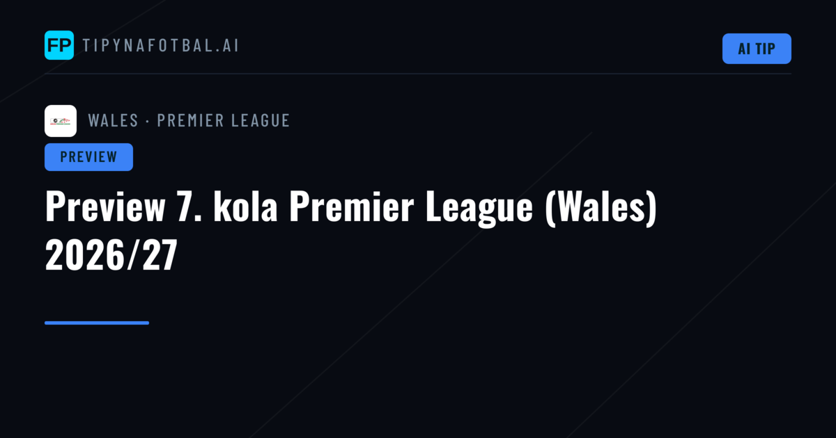 Preview 7. kola Premier League (Wales) 2026/27