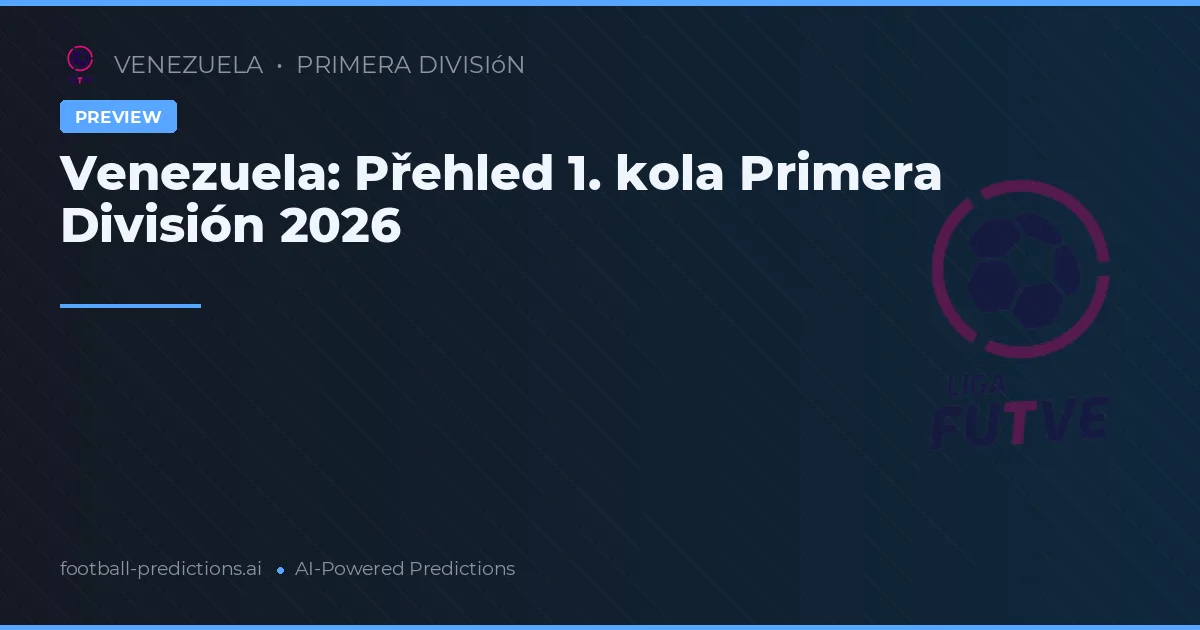 Venezuela: Přehled 1. kola Primera División 2026