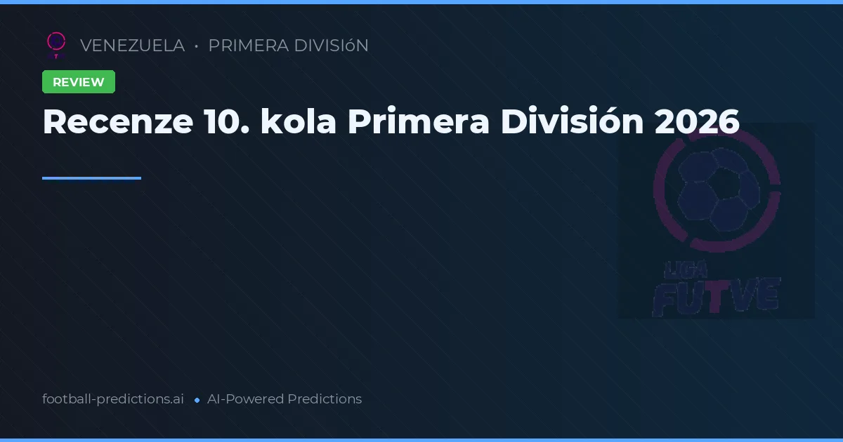 Recenze 10. kola Primera División 2026