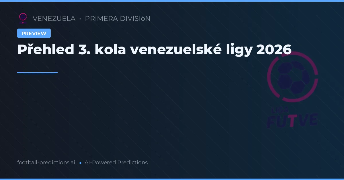 Přehled 3. kola venezuelské ligy 2026