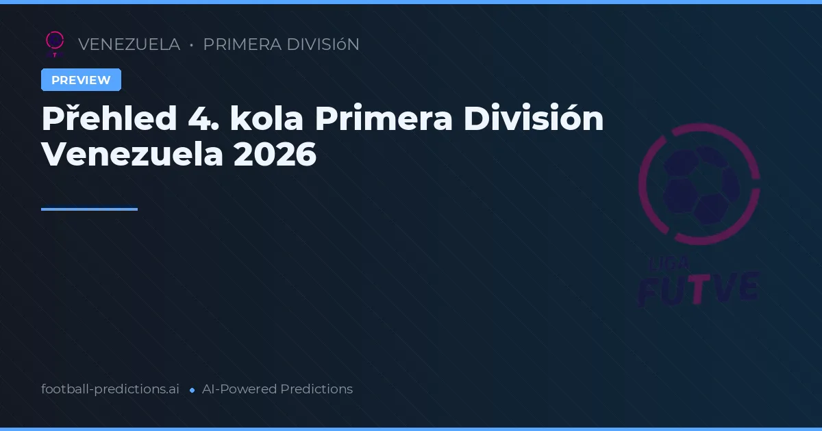 Přehled 4. kola Primera División Venezuela 2026