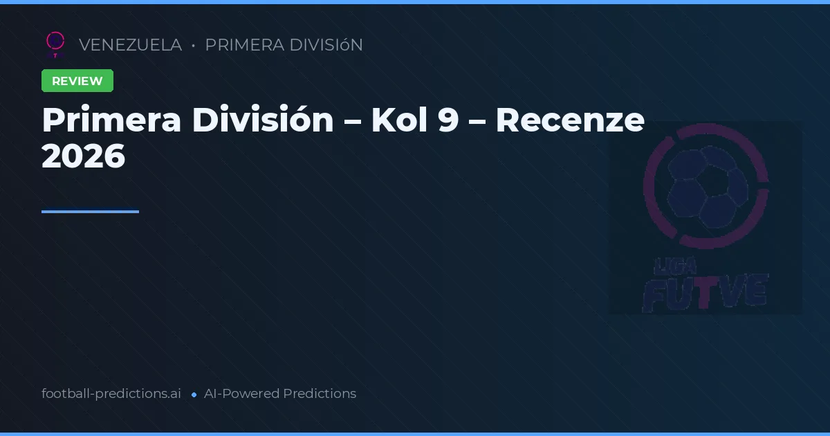 Primera División – Kol 9 – Recenze 2026