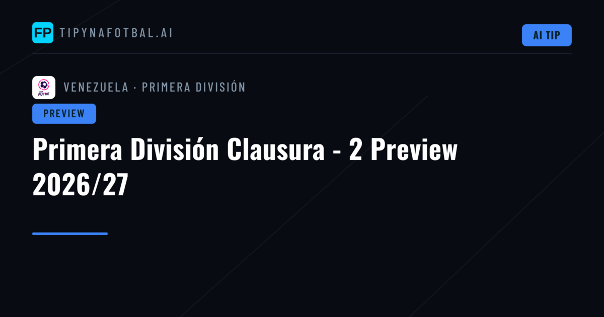 Primera División Clausura - 2 Preview 2026/27