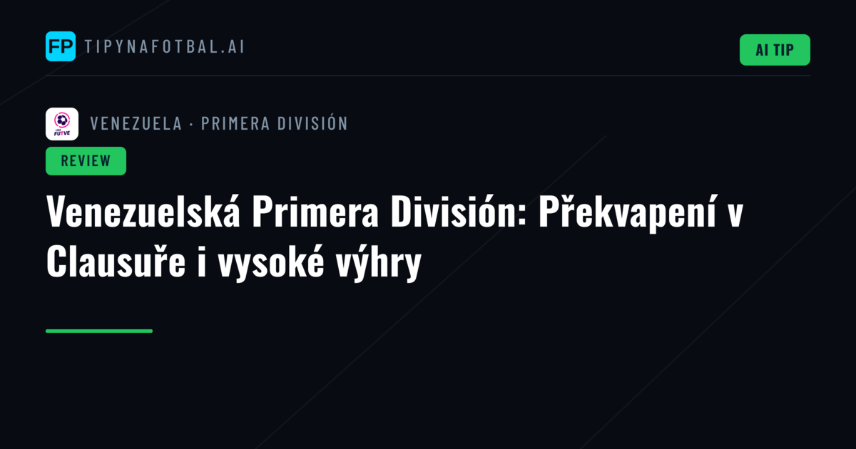 Venezuelská Primera División: Překvapení v Clausuře i vysoké výhry