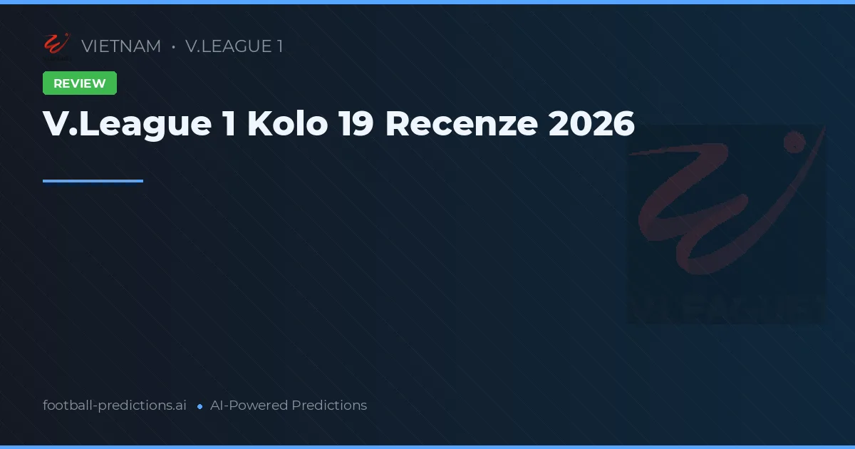 V.League 1 Kolo 19 Recenze 2026