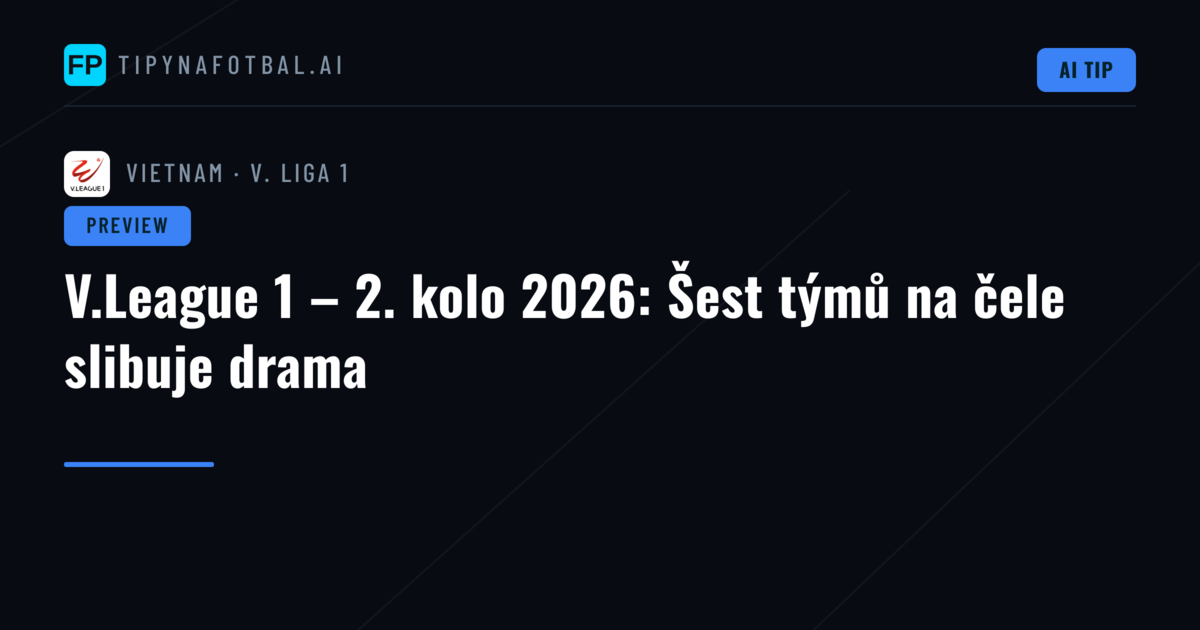 V.League 1 – 2. kolo 2026: Šest týmů na čele slibuje drama