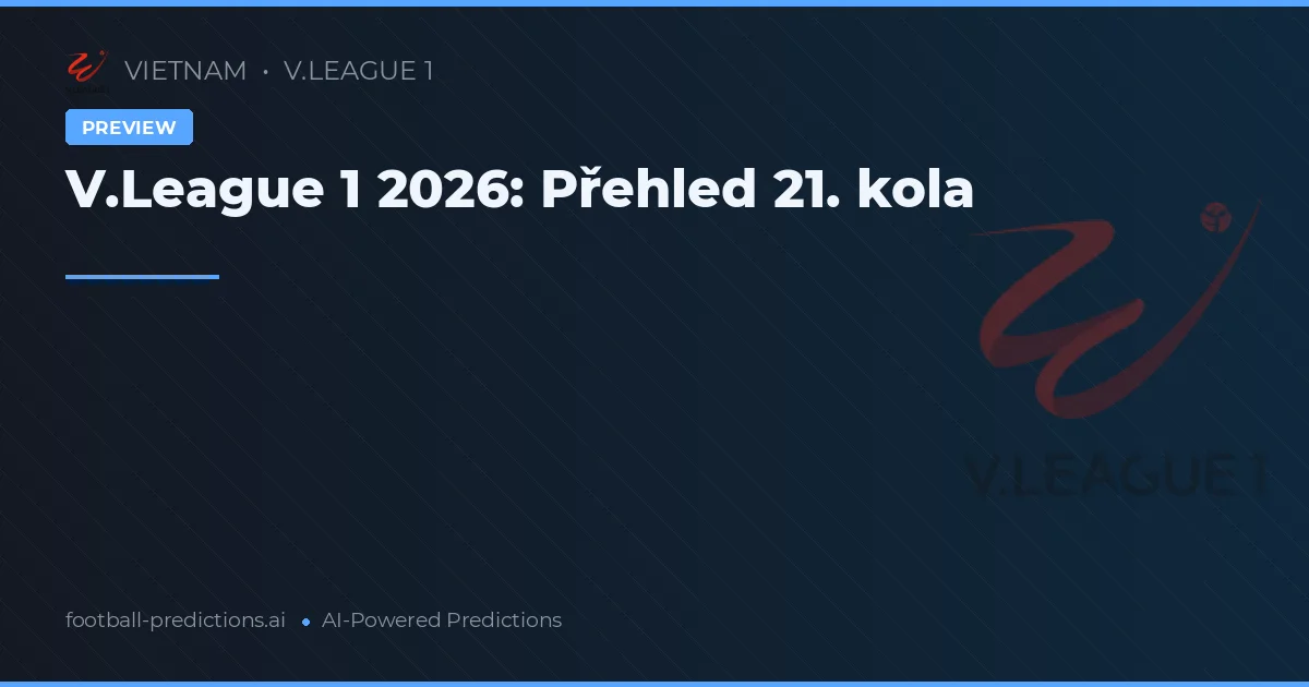 V.League 1 2026: Přehled 21. kola