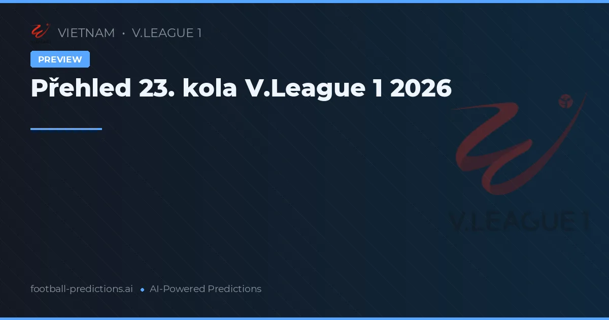 Přehled 23. kola V.League 1 2026