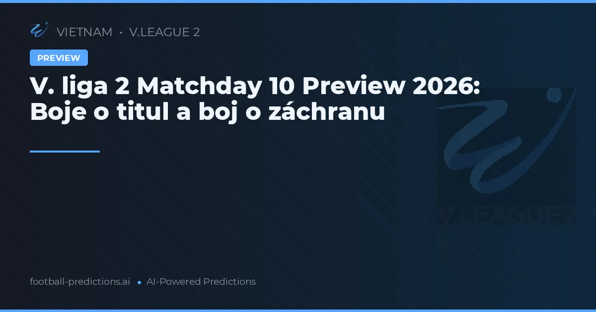 V. liga 2 Matchday 10 Preview 2026: Boje o titul a boj o záchranu