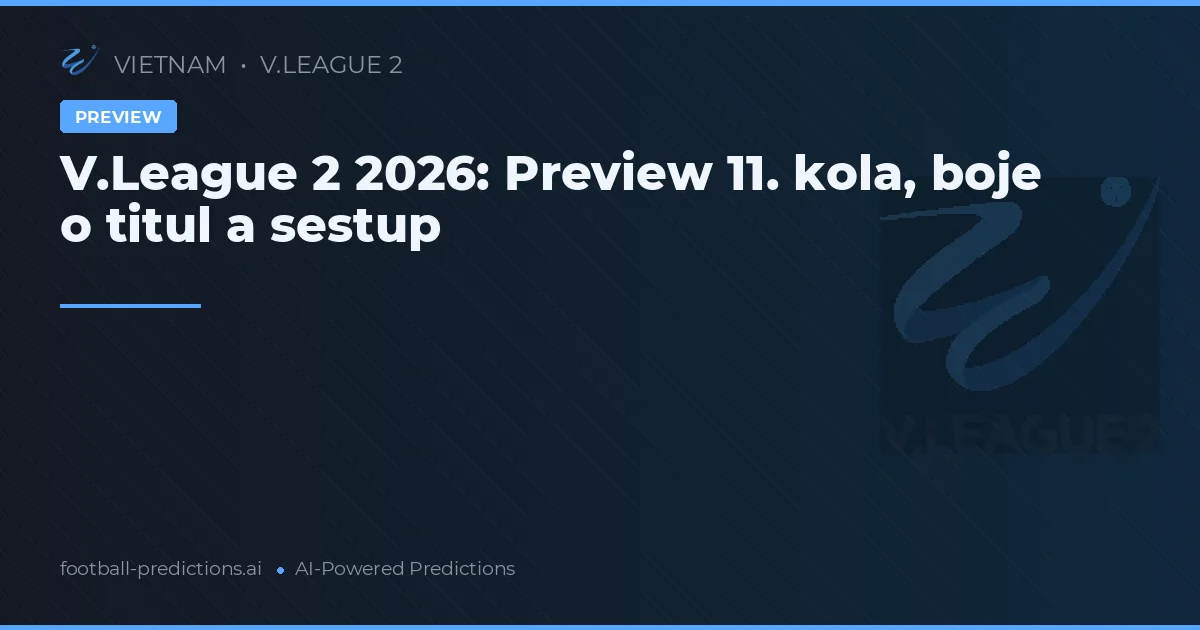 V.League 2 2026: Preview 11. kola, boje o titul a sestup