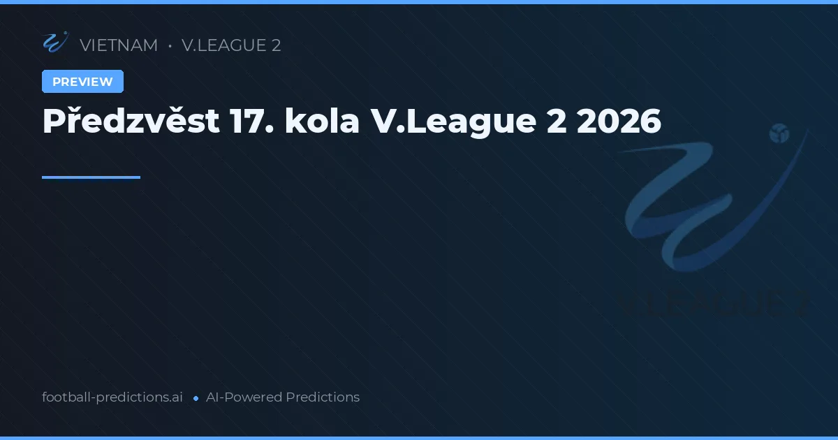 Předzvěst 17. kola V.League 2 2026
