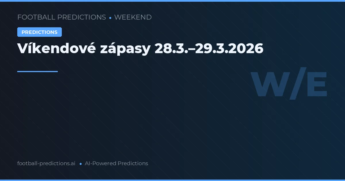 Víkendové zápasy 28.3.–29.3.2026