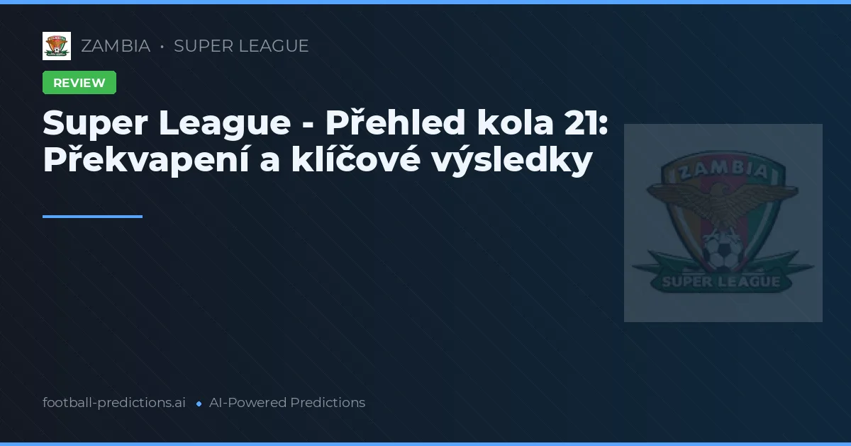 Super League - Přehled kola 21: Překvapení a klíčové výsledky