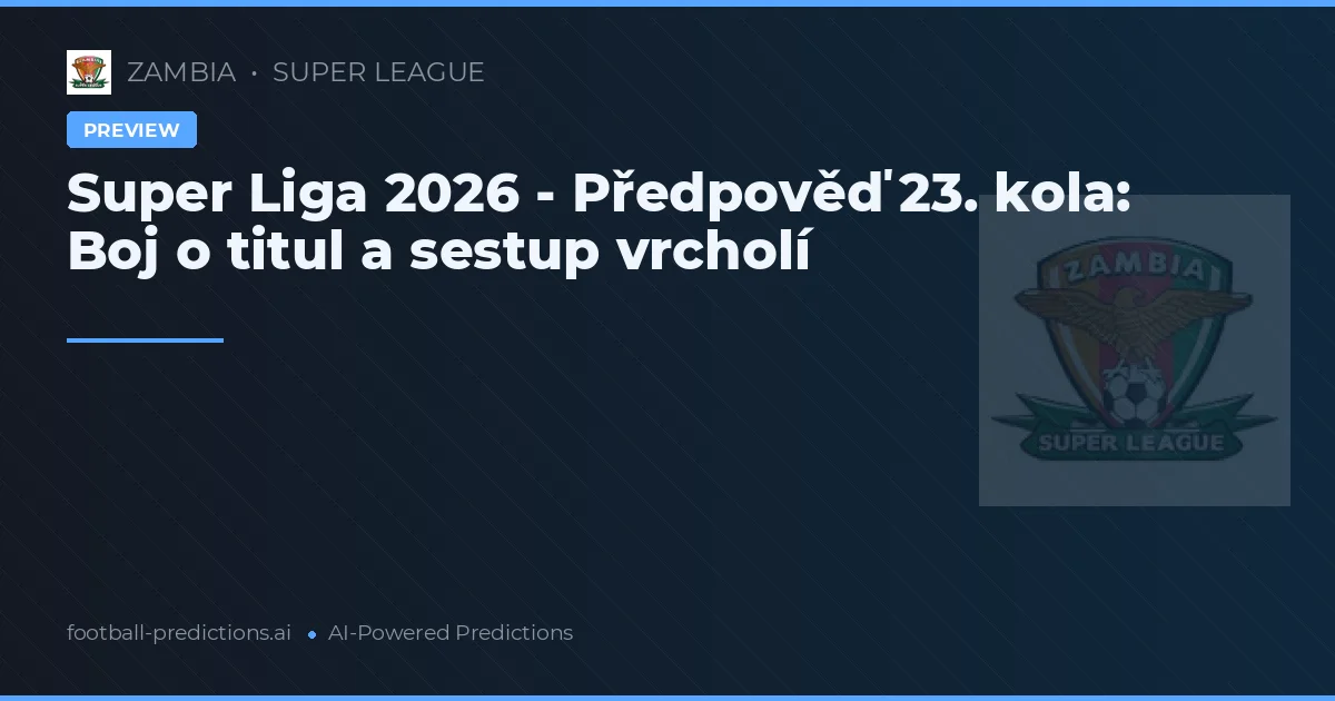 Super Liga 2026 - Předpověď 23. kola: Boj o titul a sestup vrcholí