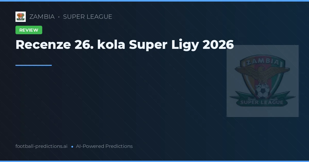 Recenze 26. kola Super Ligy 2026