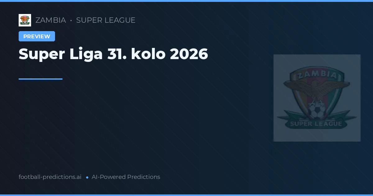 Super Liga 31. kolo 2026