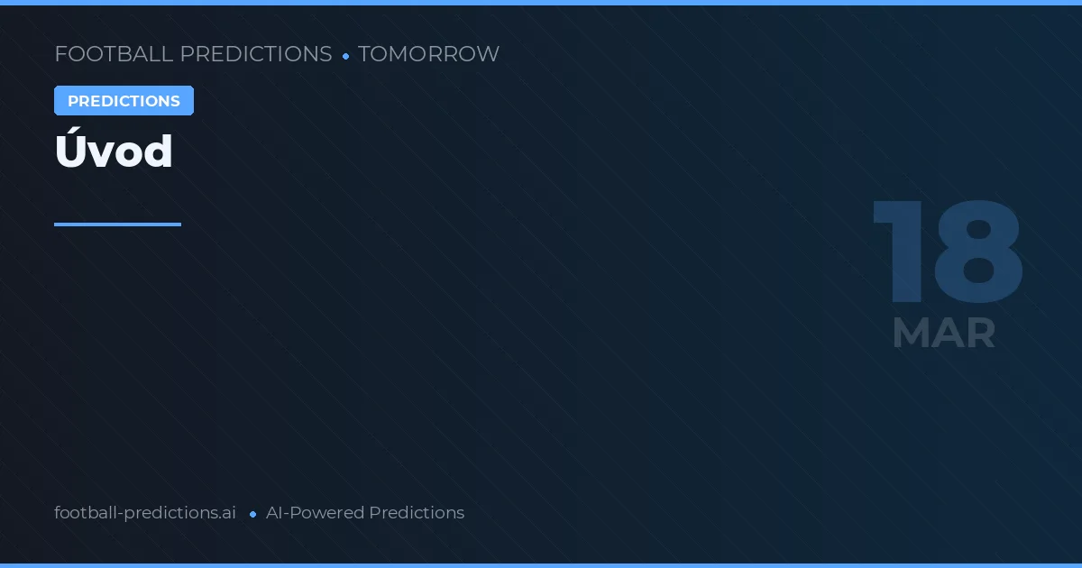 Fotbalové predikce Zítra března 2026: nejlepší tipy