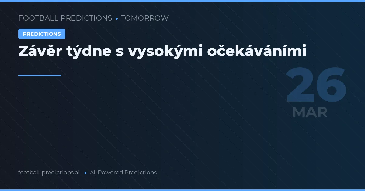 Závěr týdne s vysokými očekáváními