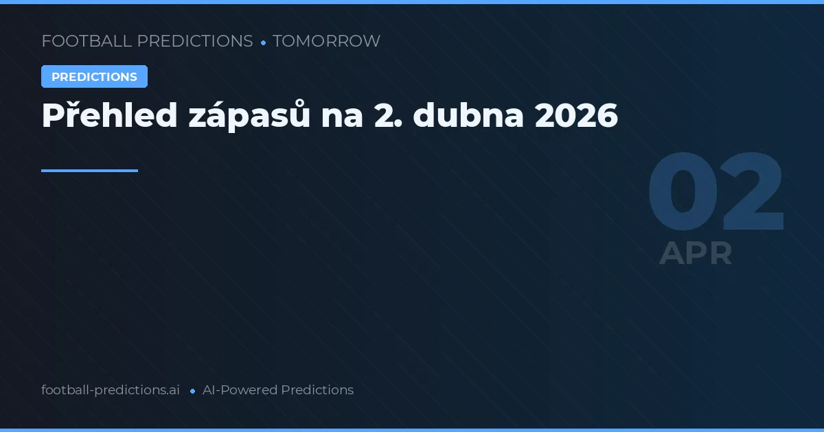 Přehled zápasů na 2. dubna 2026