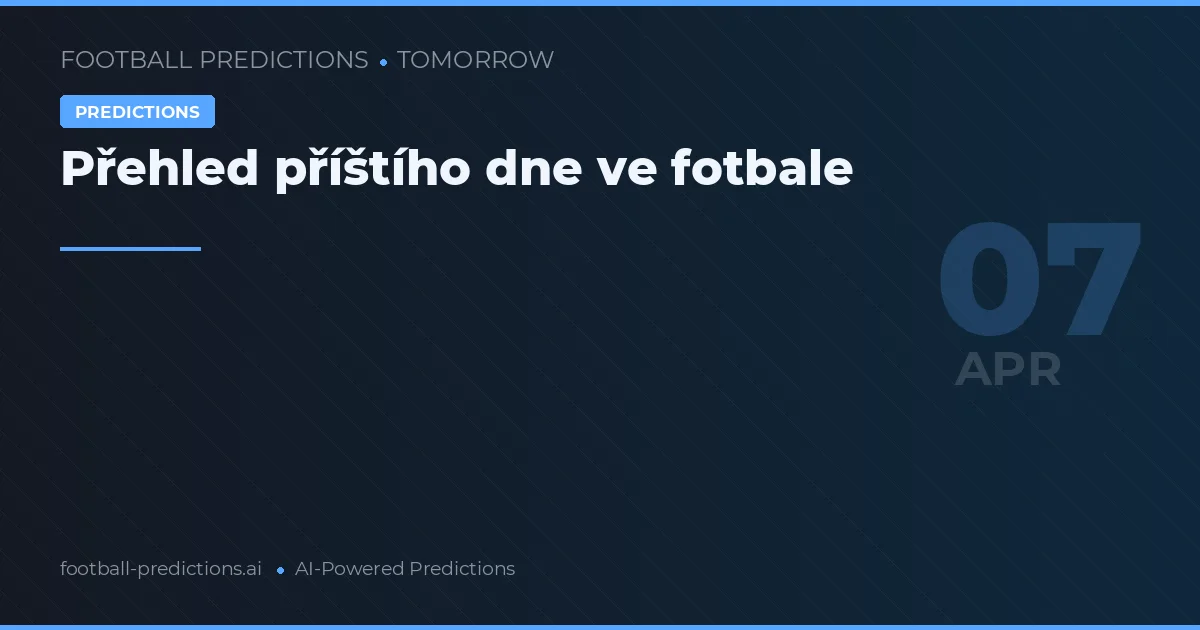 Přehled příštího dne ve fotbale
