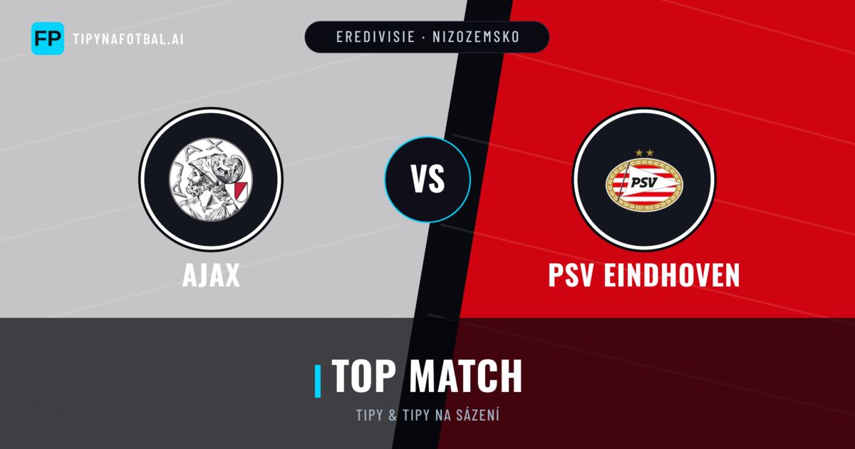 Ajax vs PSV Eindhoven Tipy a statistiky