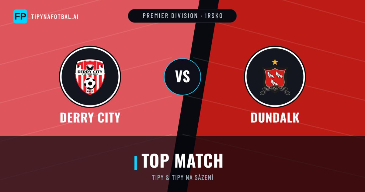 Derry City vs Dundalk Tipy a statistiky