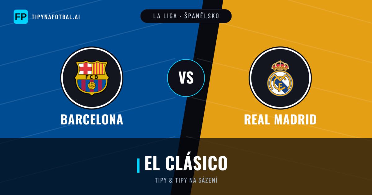 Barcelona vs Real Madrid Tipy a statistiky