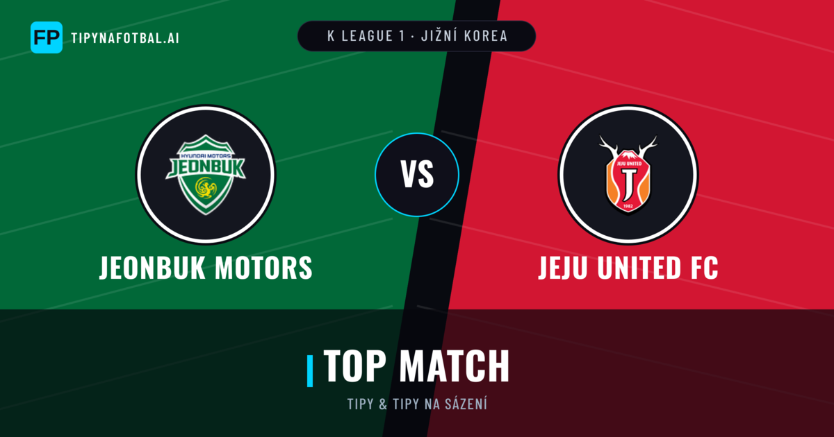 Jeonbuk Motors vs Jeju United FC Tipy a statistiky