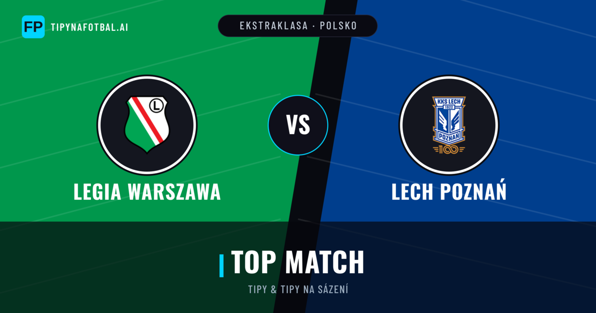 Legia Warszawa vs Lech Poznań Tipy a statistiky