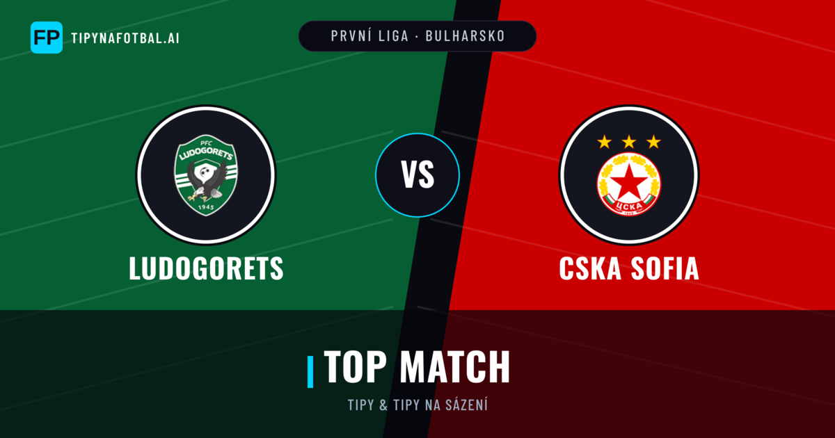 Ludogorets vs CSKA Sofia Tipy a statistiky