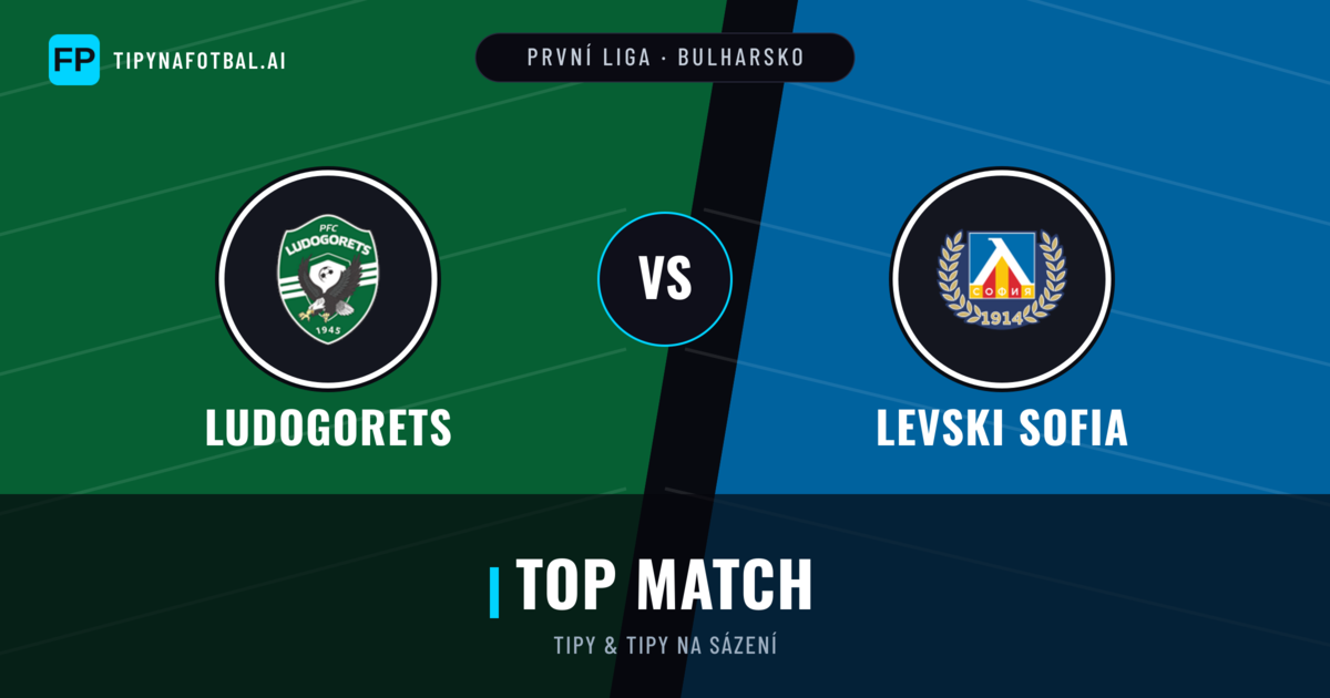 Ludogorets vs Levski Sofia Tipy a statistiky