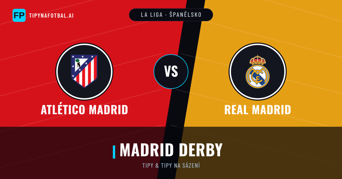 Atlético Madrid vs Real Madrid Tipy a statistiky