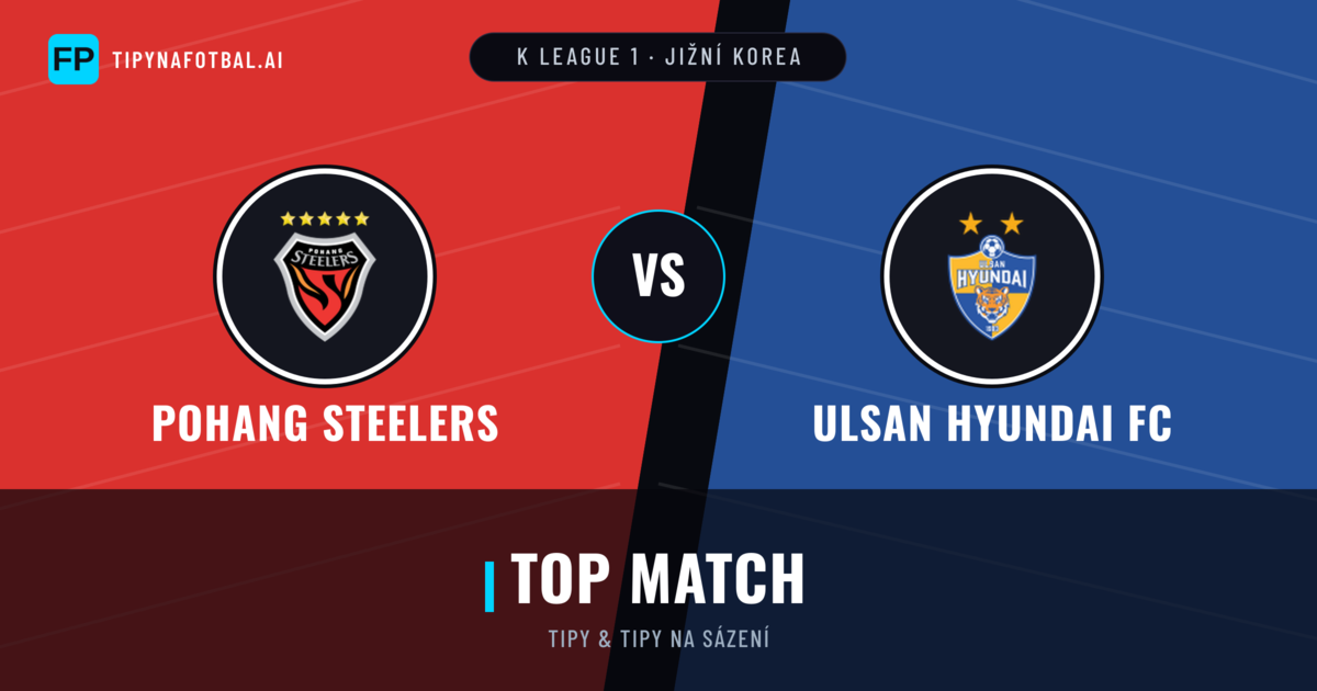Pohang Steelers vs Ulsan Hyundai FC Tipy a statistiky