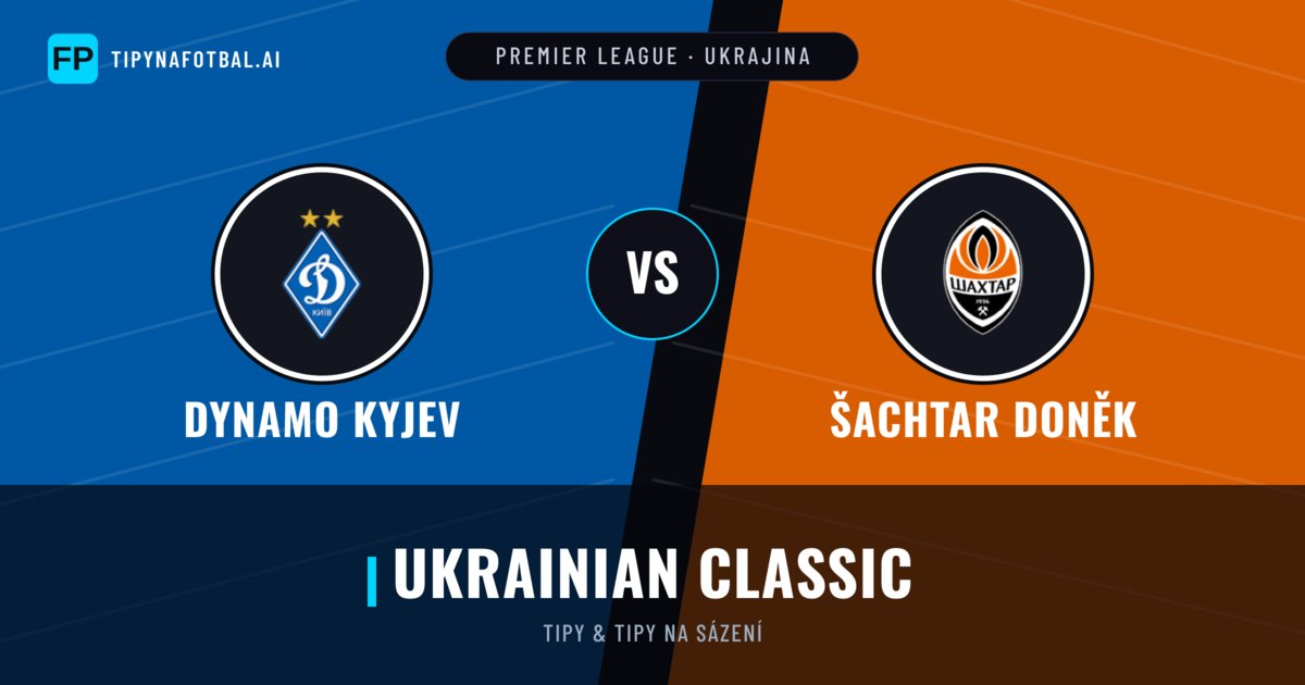 Dynamo Kyjev vs Šachtar Doněk Tipy a statistiky