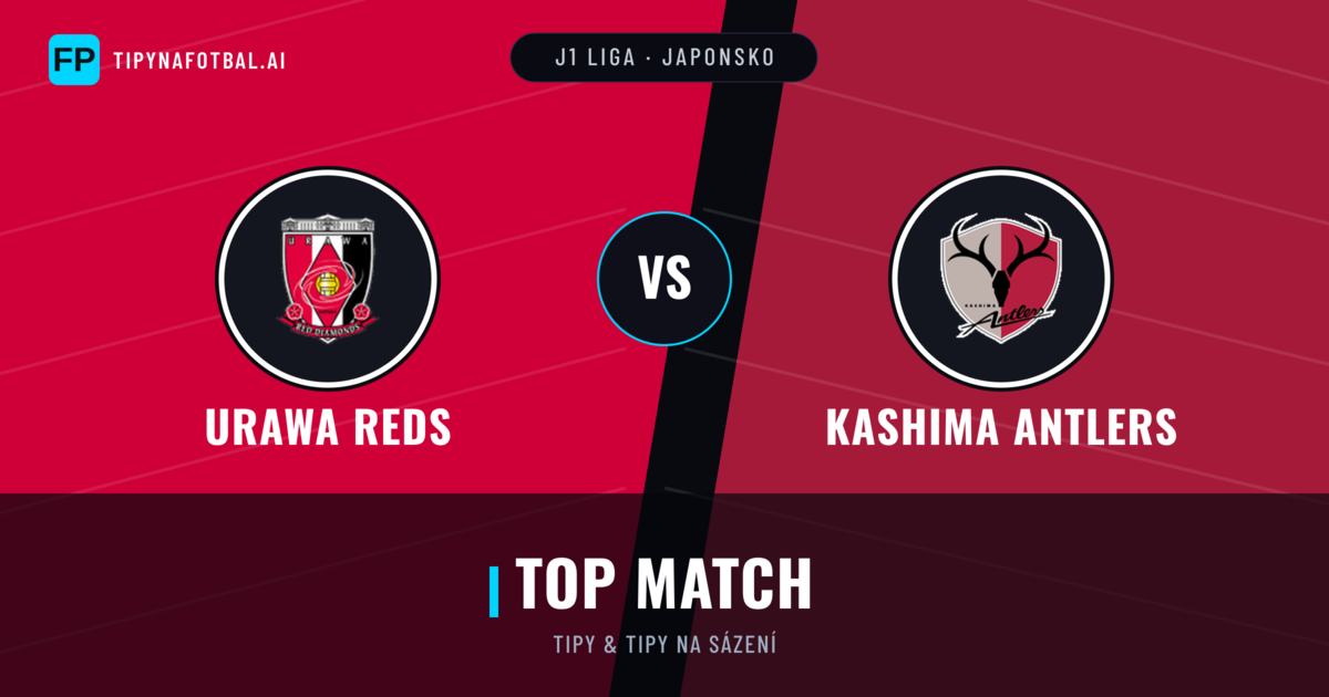 Urawa Reds vs Kashima Antlers Tipy a statistiky
