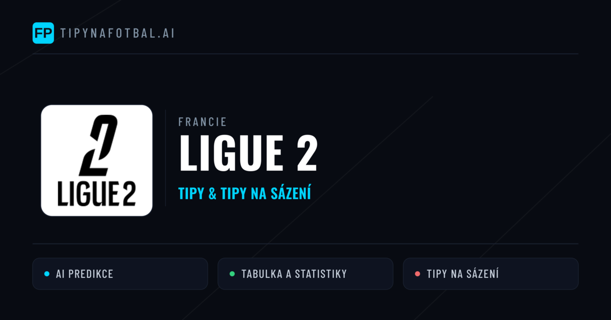 Francie Ligue 2 tipy na sázení fotbal a tipy na fotbal zdarma