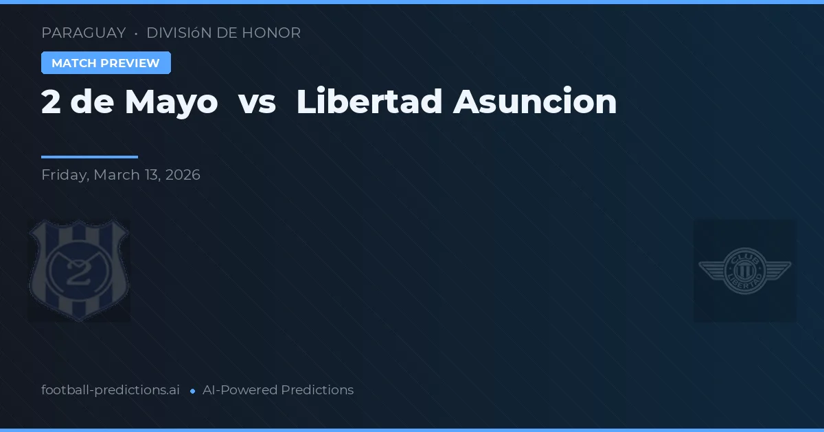 2 de Mayo vs Libertad Asunción — předpověď a náhled zápasu