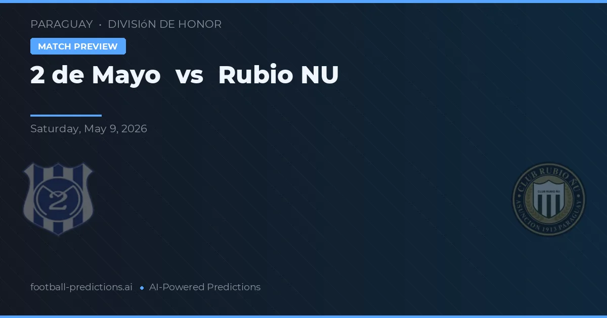 2 de Mayo vs Rubio Ñu — předpověď a náhled zápasu