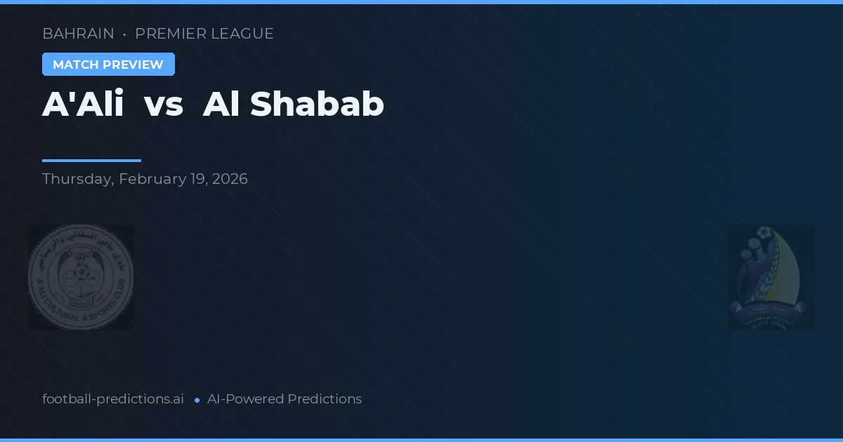 A'Ali vs Al Shabab — předpověď a náhled zápasu