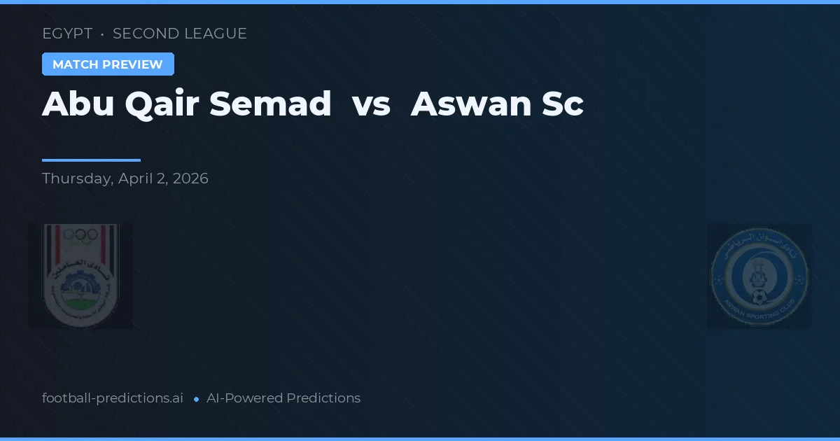 Abu Qair Semad vs Aswan SC — předpověď a náhled zápasu