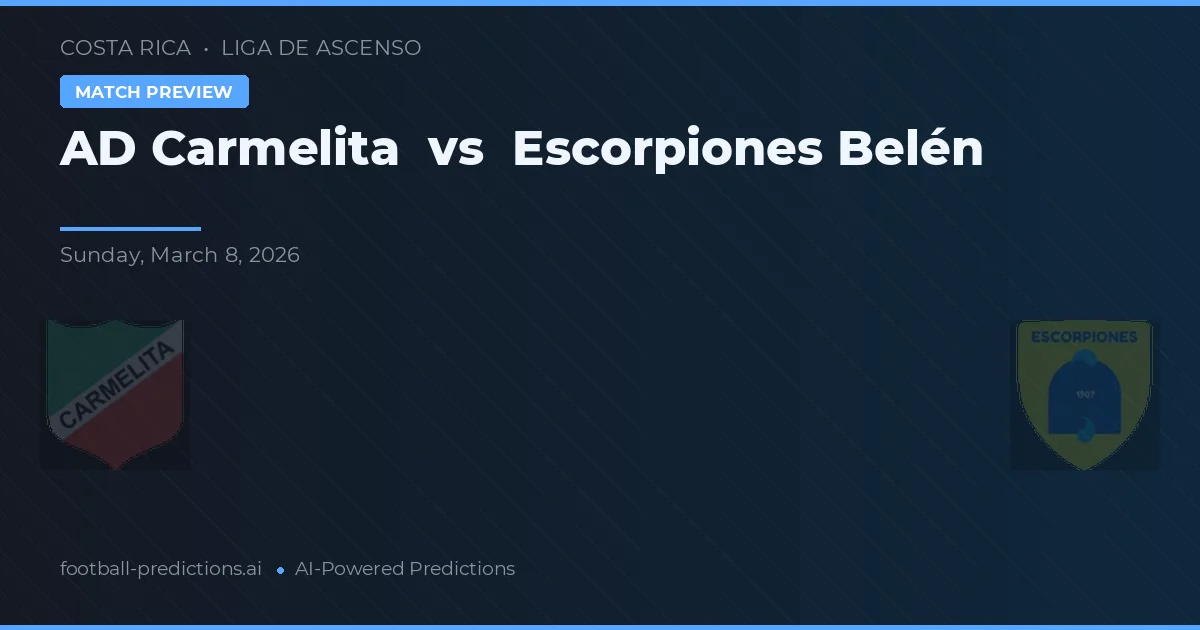 AD Carmelita vs Escorpiones Belén — předpověď a náhled zápasu