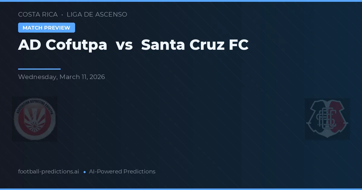 AD Cofutpa vs Santa Cruz FC — předpověď a náhled zápasu
