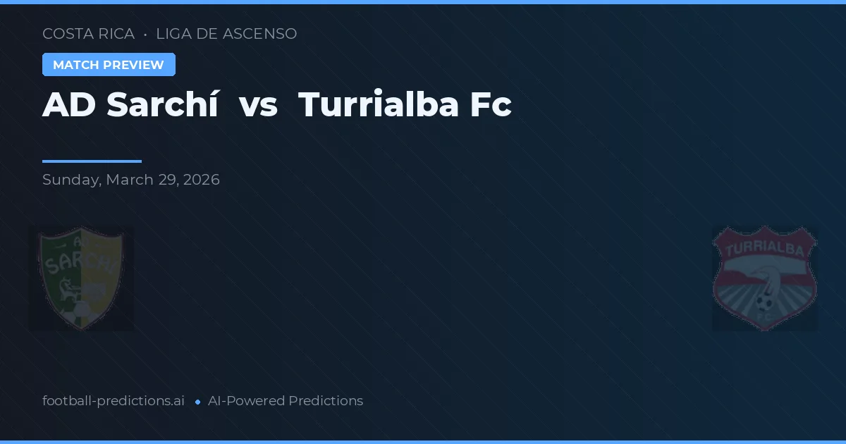 AD Sarchí vs Turrialba FC — předpověď a náhled zápasu