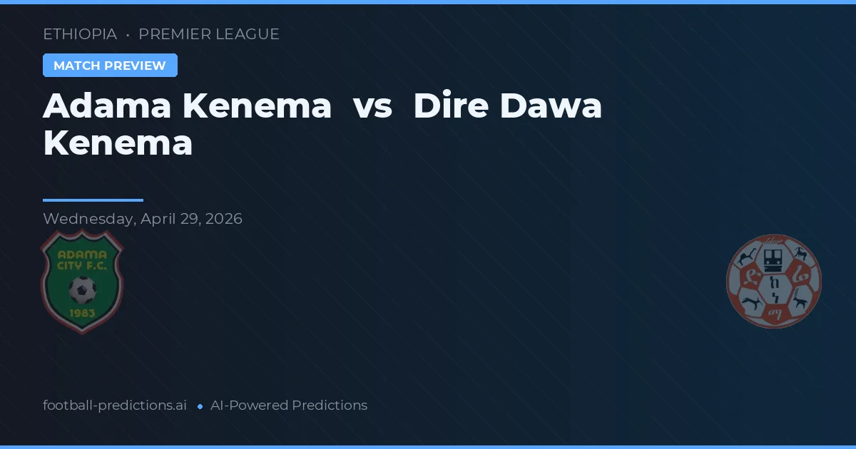Adama Kenema vs Dire Dawa Kenema preview