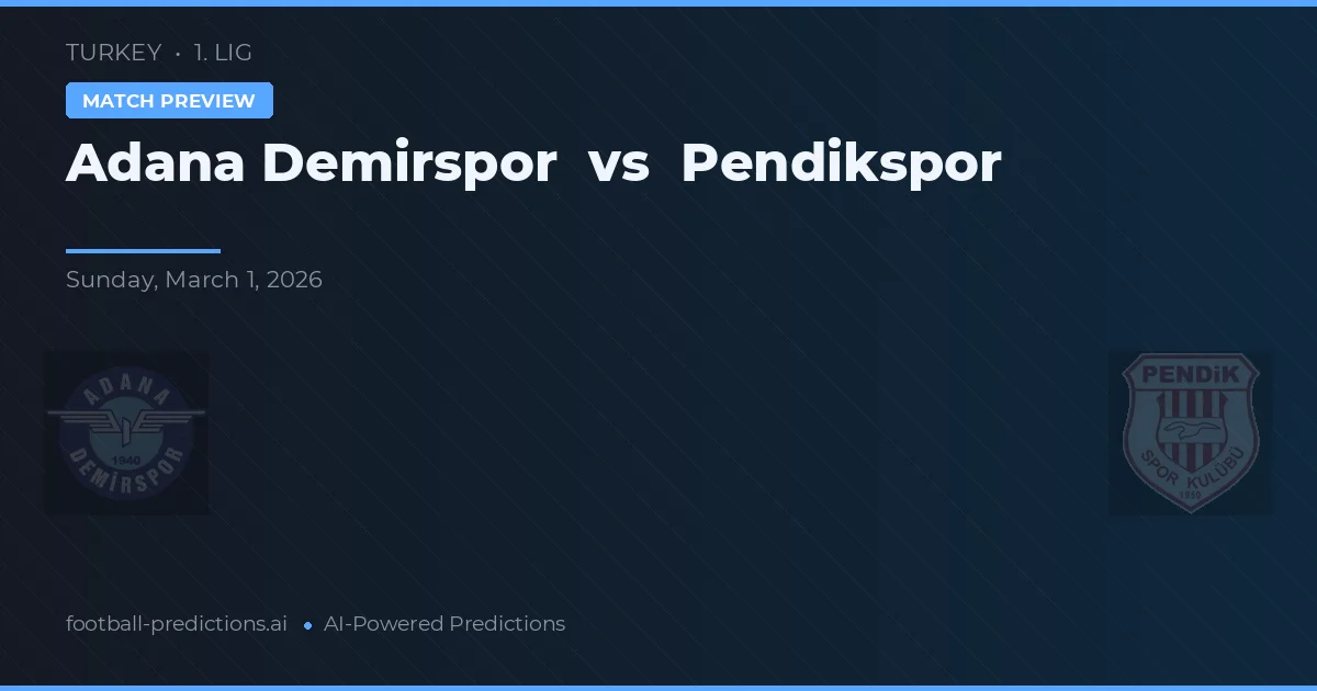 Adana Demirspor vs Pendikspor — předpověď a náhled zápasu