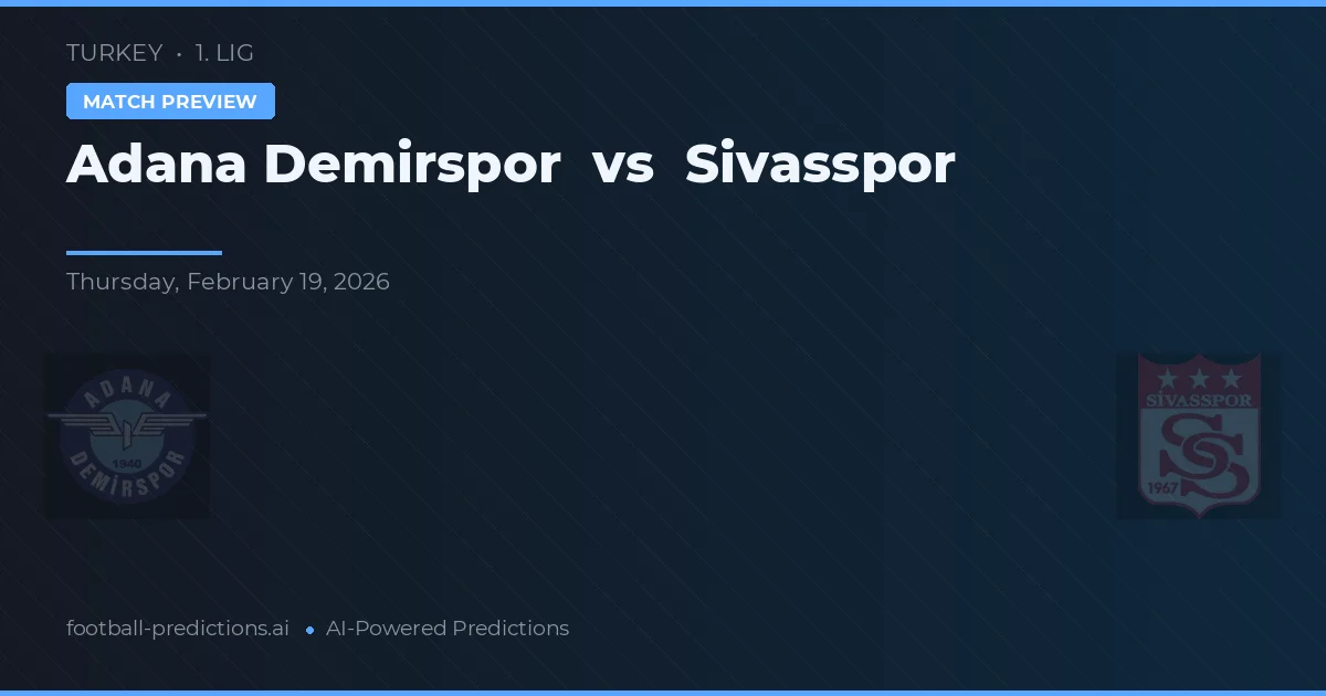 Adana Demirspor vs Sivasspor — předpověď a náhled zápasu