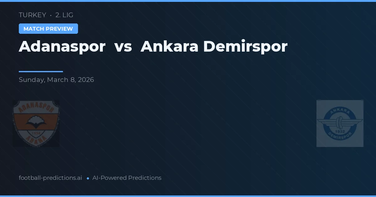 Adanaspor vs Ankara Demirspor — předpověď a náhled zápasu