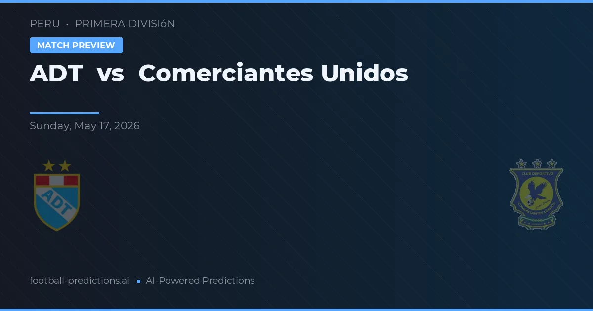 ADT vs Comerciantes Unidos — předpověď a náhled zápasu