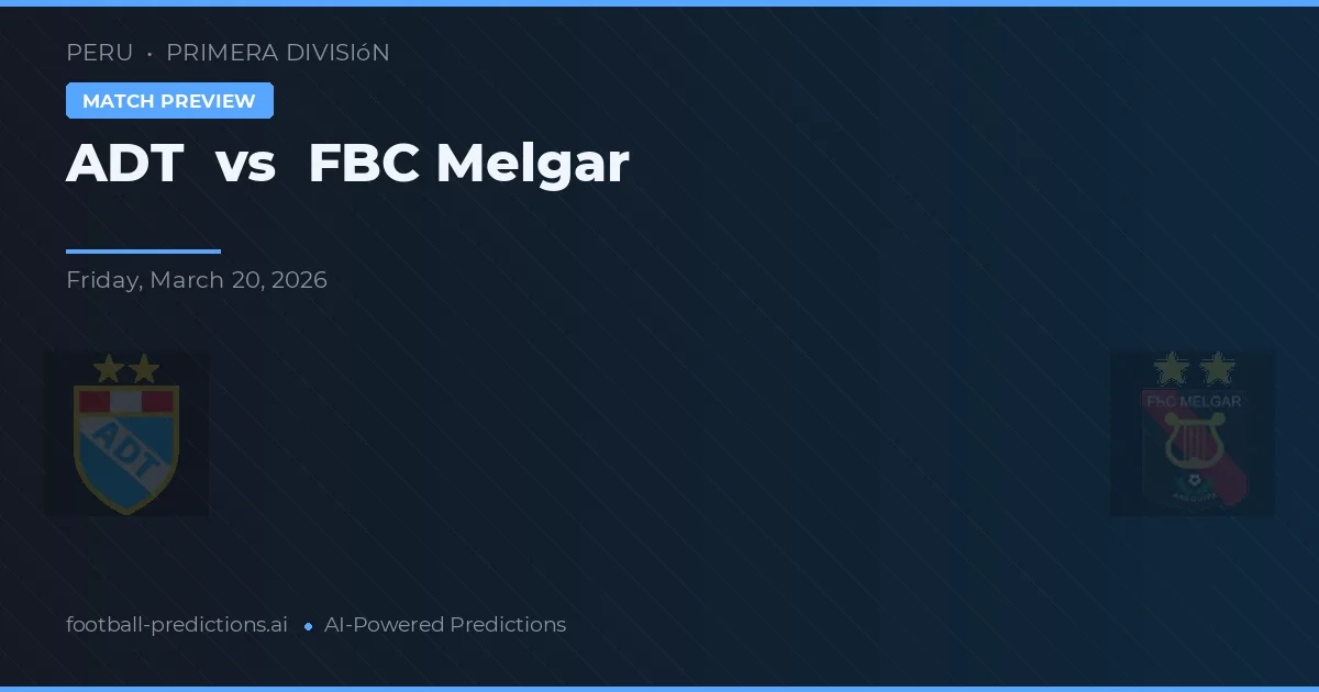 ADT vs FBC Melgar — předpověď a náhled zápasu